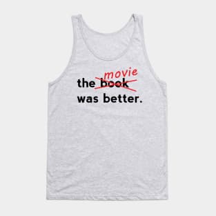 The Movie was Better Tank Top